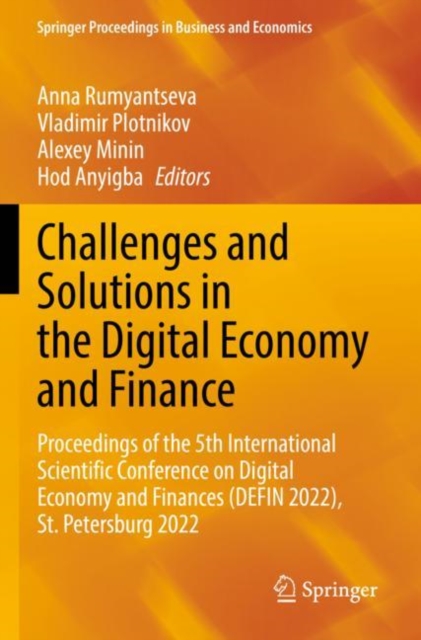 Challenges and Solutions in the Digital Economy and Finance : Proceedings of the 5th International Scientific Conference on Digital Economy and Finances (DEFIN 2022), St.Petersburg 2022, Paperback / softback Book