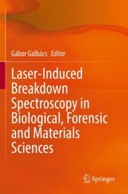 Laser-Induced Breakdown Spectroscopy in Biological, Forensic and Materials Sciences, Paperback / softback Book