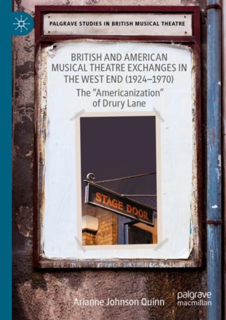 British and American Musical Theatre Exchanges  in the West End (1924-1970) : The “Americanization” of Drury Lane, Hardback Book