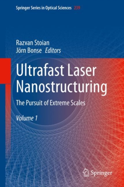 Ultrafast Laser Nanostructuring : The Pursuit of Extreme Scales, Hardback Book