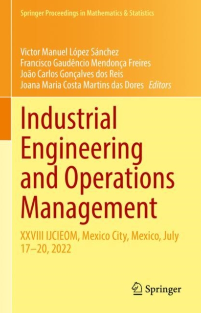 Industrial Engineering and Operations Management : XXVIII IJCIEOM, Mexico City, Mexico, July 17-20, 2022, Hardback Book