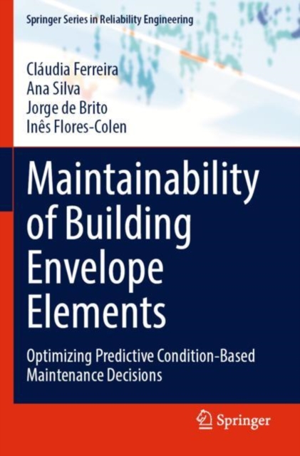 Maintainability of Building Envelope Elements : Optimizing Predictive Condition-Based Maintenance Decisions, Paperback / softback Book
