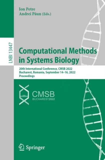 Computational Methods in Systems Biology : 20th International Conference, CMSB 2022, Bucharest, Romania, September 14–16, 2022, Proceedings, Paperback / softback Book