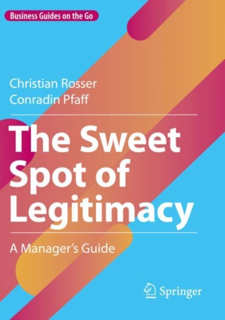 The Sweet Spot of Legitimacy : A Manager’s Guide, Paperback / softback Book
