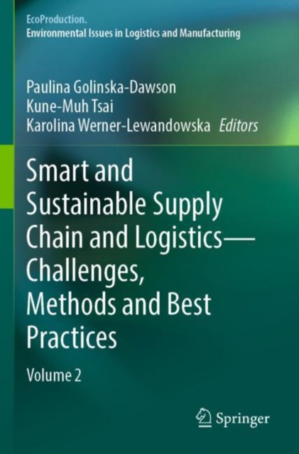 Smart and Sustainable Supply Chain and Logistics — Challenges, Methods and Best Practices : Volume 2, Paperback / softback Book