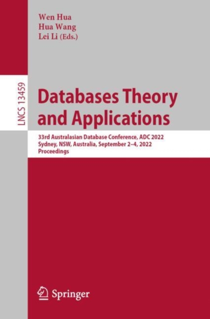 Databases Theory and Applications : 33rd Australasian Database Conference, ADC 2022, Sydney, NSW, Australia, September 2-4, 2022, Proceedings, Paperback / softback Book
