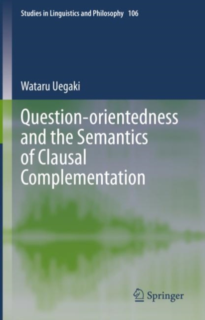 Question-orientedness and the Semantics of Clausal Complementation, Hardback Book