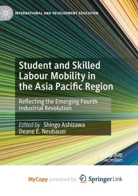 Student and Skilled Labour Mobility in the Asia Pacific Region : Reflecting the Emerging Fourth Industrial Revolution, Paperback Book