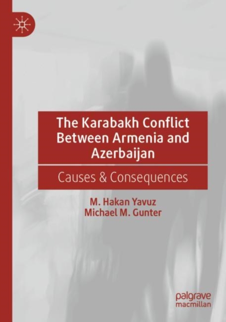 The Karabakh Conflict Between Armenia and Azerbaijan : Causes & Consequences, Paperback / softback Book