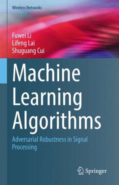 Machine Learning Algorithms : Adversarial Robustness in Signal Processing, Hardback Book
