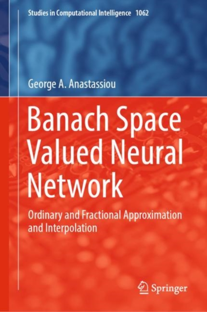 Banach Space Valued Neural Network : Ordinary and Fractional Approximation and Interpolation, Hardback Book