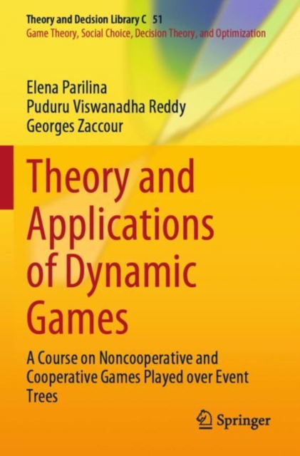 Theory and Applications of Dynamic Games : A Course on Noncooperative and Cooperative Games Played over Event Trees, Paperback / softback Book