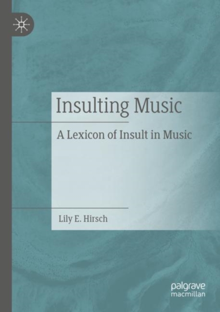 Insulting Music : A Lexicon of Insult in Music, Paperback / softback Book