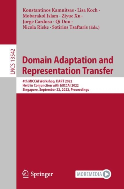 Domain Adaptation and Representation Transfer : 4th MICCAI Workshop, DART 2022, Held in Conjunction with MICCAI 2022, Singapore, September 22, 2022, Proceedings, Paperback / softback Book