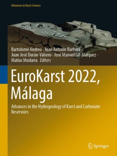 EuroKarst 2022, Malaga : Advances in the Hydrogeology of Karst and Carbonate Reservoirs, Hardback Book