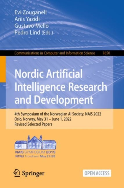 Nordic Artificial Intelligence Research and Development : 4th Symposium of the Norwegian AI Society, NAIS 2022, Oslo, Norway, May 31 - June 1, 2022, Revised Selected Papers, Paperback / softback Book