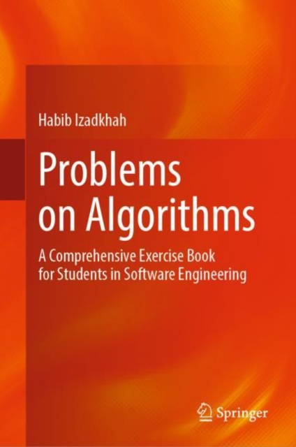 Problems on Algorithms : A Comprehensive Exercise Book for Students in Software Engineering, Hardback Book