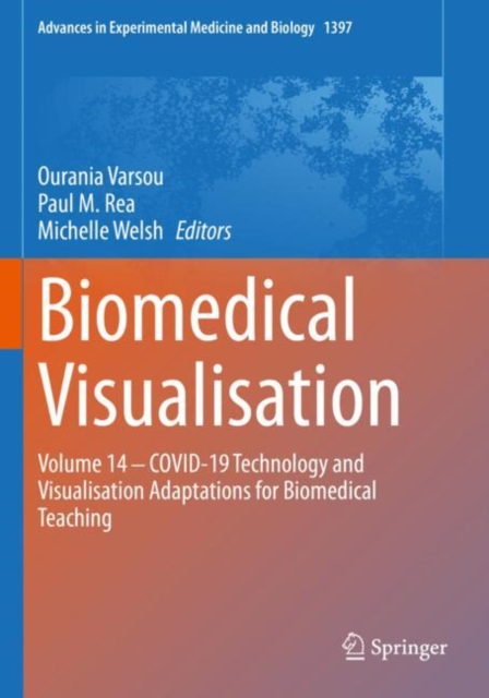 Biomedical Visualisation : Volume 14 - COVID-19 Technology and Visualisation Adaptations for Biomedical Teaching, Paperback / softback Book