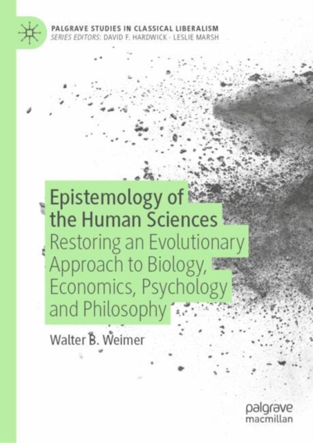 Epistemology of the Human Sciences : Restoring an Evolutionary Approach to Biology, Economics, Psychology and Philosophy, Hardback Book