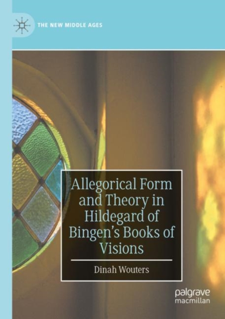 Allegorical Form and Theory in Hildegard of Bingen’s Books of Visions, Paperback / softback Book