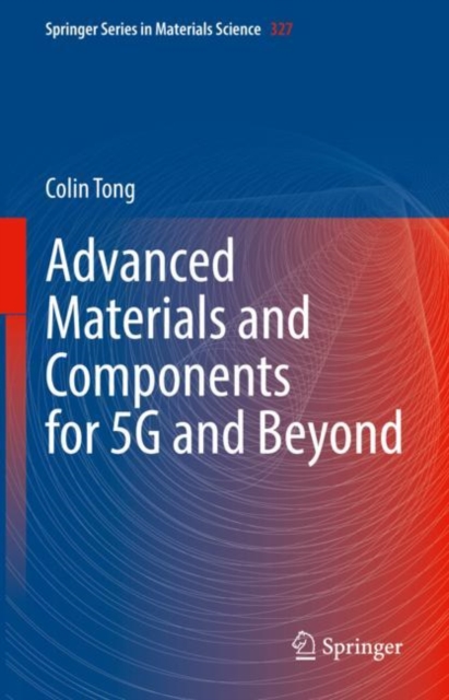 Advanced Materials and Components for 5G and Beyond, Hardback Book