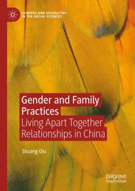 Gender and Family Practices : Living Apart Together Relationships in China, Hardback Book