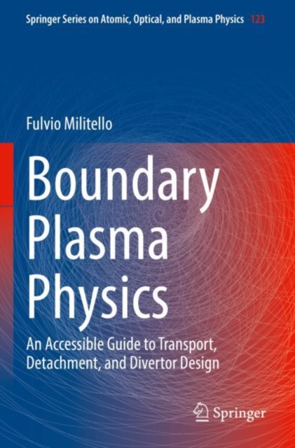 Boundary Plasma Physics : An Accessible Guide to Transport, Detachment, and Divertor Design, Paperback / softback Book