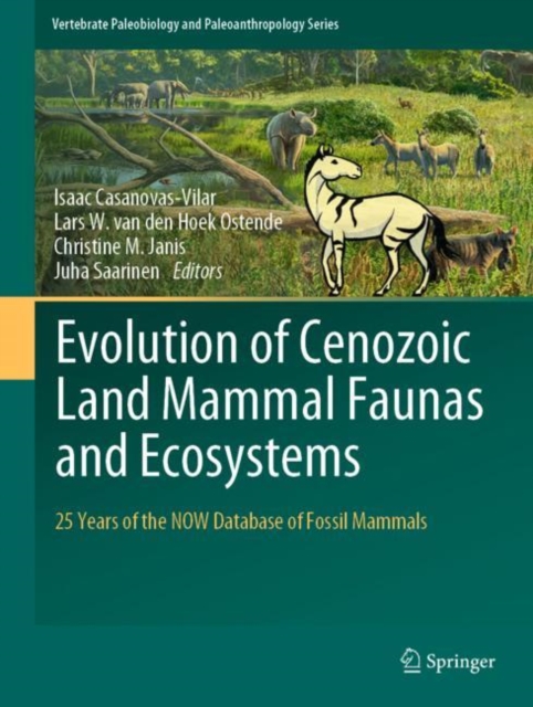 Evolution of Cenozoic Land Mammal Faunas and Ecosystems : 25 Years of the NOW Database of Fossil Mammals, Hardback Book