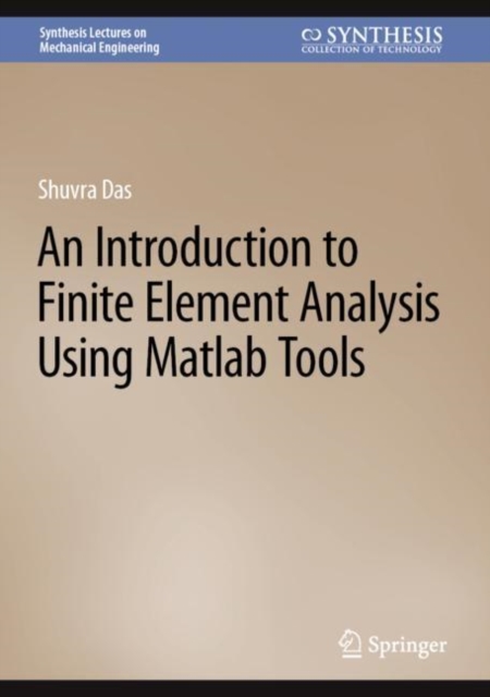 An Introduction to Finite Element Analysis Using Matlab Tools, Hardback Book