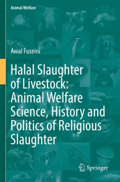 Halal Slaughter of Livestock: Animal Welfare Science, History and Politics of Religious Slaughter, Paperback / softback Book