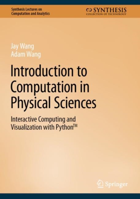 Introduction to Computation in Physical Sciences : Interactive Computing and Visualization with Python™, Hardback Book