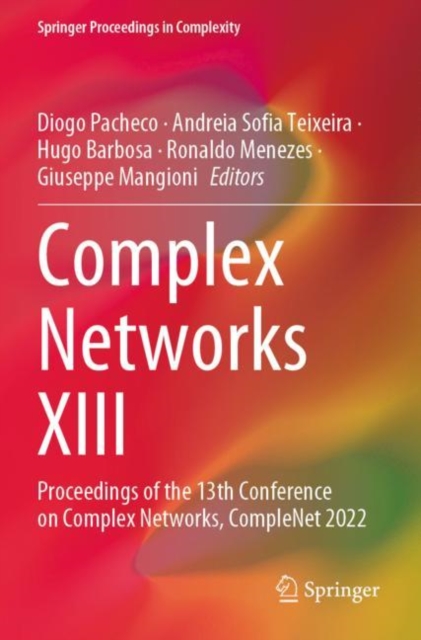 Complex Networks XIII : Proceedings of the 13th Conference on Complex Networks, CompleNet 2022, Paperback / softback Book