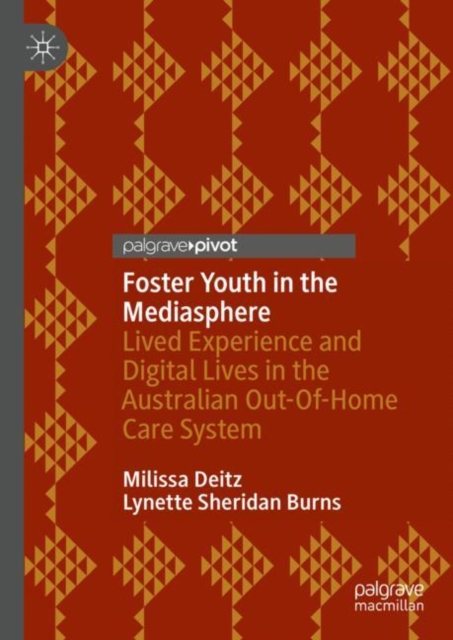 Foster Youth in the Mediasphere : Lived Experience and Digital Lives in the Australian Out-Of-Home Care System, Hardback Book