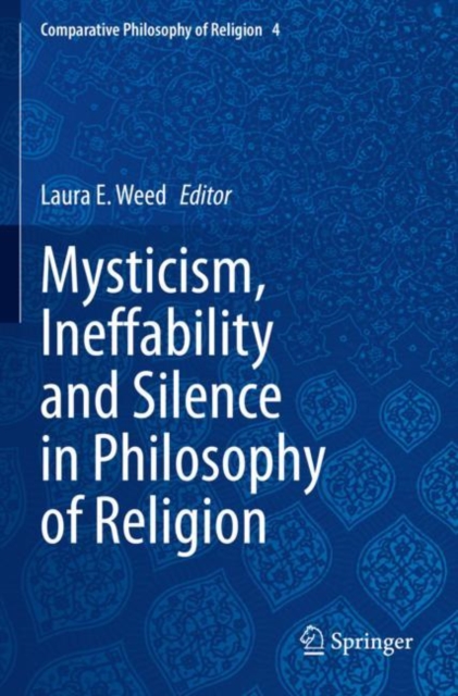 Mysticism, Ineffability and Silence in Philosophy of Religion, Paperback / softback Book