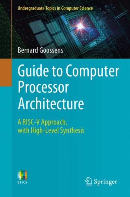 Guide to Computer Processor Architecture : A RISC-V Approach, with High-Level Synthesis, PDF eBook