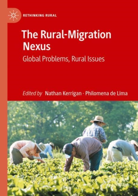 The Rural-Migration Nexus : Global Problems, Rural Issues, Paperback / softback Book