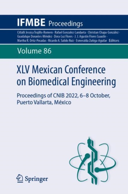 XLV Mexican Conference on Biomedical Engineering : Proceedings of CNIB 2022, 6-8 October, Puerto Vallarta, Mexico, Paperback / softback Book