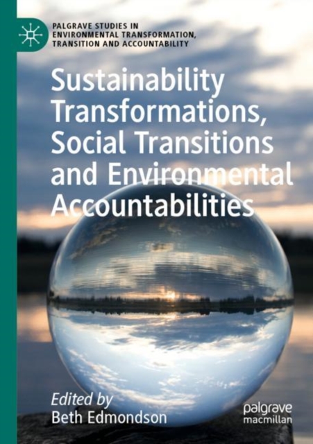 Sustainability Transformations, Social Transitions and Environmental Accountabilities, Paperback / softback Book