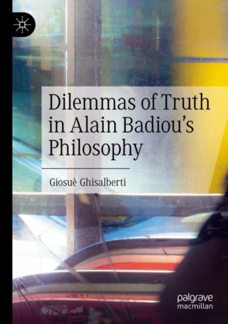 Dilemmas of Truth in Alain Badiou's Philosophy, Paperback / softback Book