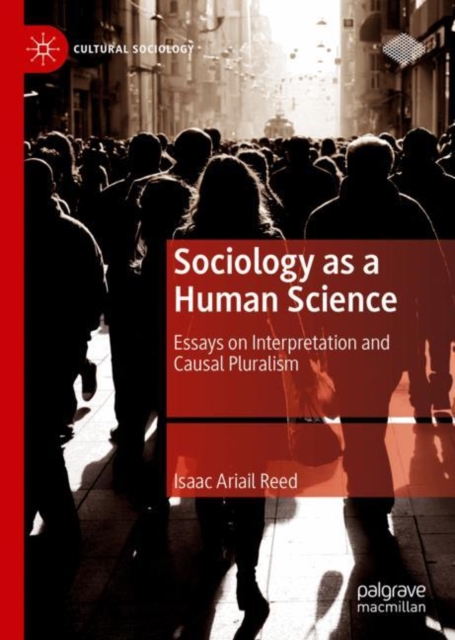 Sociology as a Human Science : Essays on Interpretation and Causal Pluralism, Hardback Book