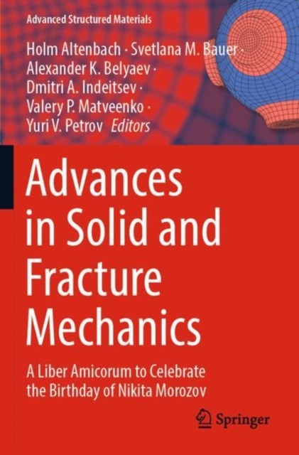 Advances in Solid and Fracture Mechanics : A Liber Amicorum to Celebrate the Birthday of Nikita Morozov, Paperback / softback Book