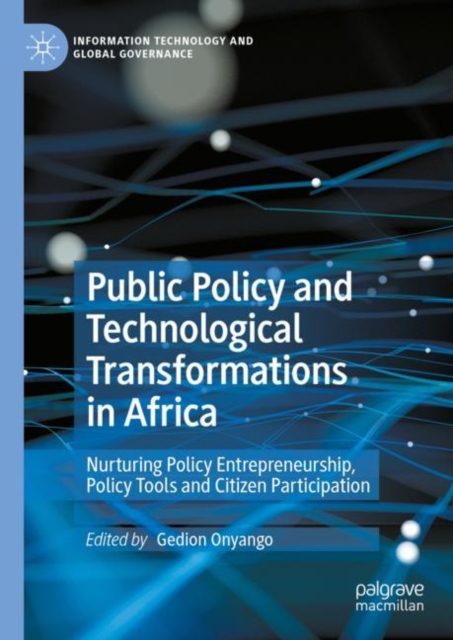 Public Policy and Technological Transformations in Africa : Nurturing Policy Entrepreneurship, Policy Tools and Citizen Participation, Hardback Book