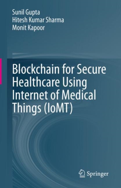 Blockchain for Secure Healthcare Using Internet of Medical Things (IoMT), Hardback Book