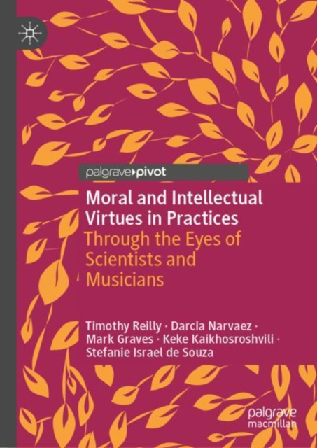 Moral and Intellectual Virtues in Practices : Through the Eyes of Scientists and Musicians, Hardback Book