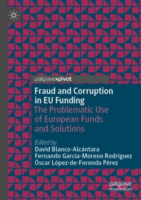 Fraud and Corruption in EU Funding : The Problematic Use of European Funds and Solutions, Paperback / softback Book