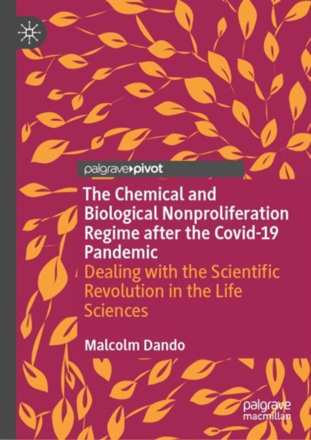 The Chemical and Biological Nonproliferation Regime after the Covid-19 Pandemic : Dealing with the Scientific Revolution in the Life Sciences, Hardback Book