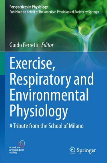 Exercise, Respiratory and Environmental Physiology : A Tribute from the School of Milano, Paperback / softback Book