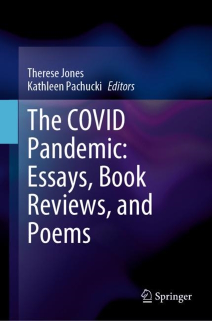 The COVID Pandemic: Essays, Book Reviews, and Poems, Hardback Book
