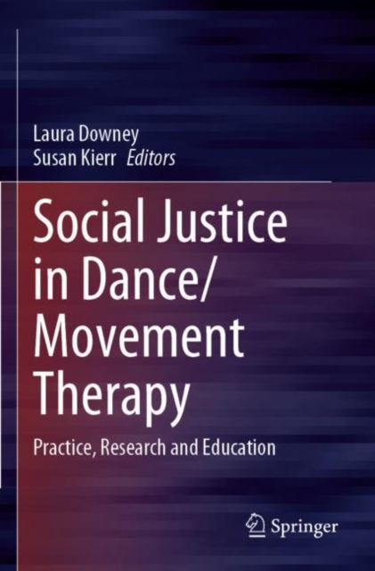 Social Justice in Dance/Movement Therapy : Practice, Research and Education, Paperback / softback Book