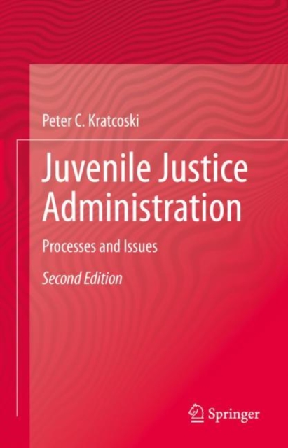 Juvenile Justice Administration : Processes and Issues, Hardback Book